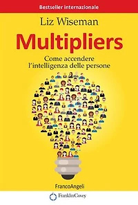 Multipliers: Come accendere l'intelligenza delle persone