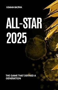 All-Star 2025: The Game That Defined a Generation