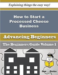 How to Start a Processed Cheese Business (Beginners Guide)