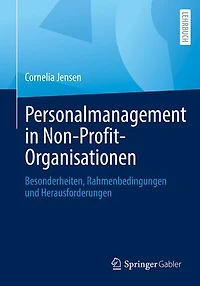 Personalmanagement in Non-Profit-Organisationen: Besonderheiten, Rahmenbedingungen und Herausforderungen
