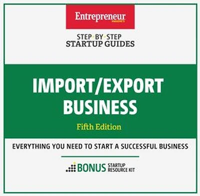 Import/Export Business: Step-By-Step Startup Guide