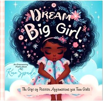 Dream Big Girl: The Gift of Positive Affirmations for Teen Girls