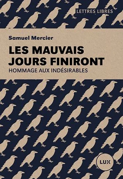 LES MAUVAIS JOURS FINIRONT: Hommage aux indésirables