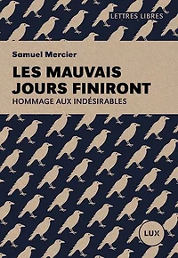 LES MAUVAIS JOURS FINIRONT: Hommage aux indésirables