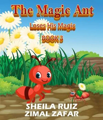 The Magic Ant: Loses His Magic: Book 3