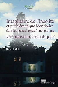 Imaginaire de l’insolite et problématique identitaire dans les lettres belges francophones : un nouveau fantastique ?