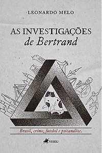 As investigações de Bertrand: Brasil, Crime, Futebol e Psicanálise