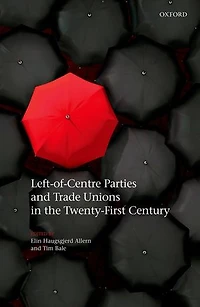 Left-of-Centre Parties and Trade Unions the Twenty-First Century