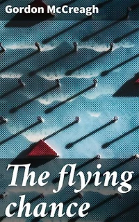The flying chance: A Jungle Adventure of Courage and Survival