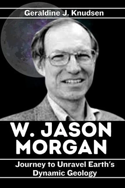 W. Jason Morgan: Journey to Unravel Earth's Dynamic Geology