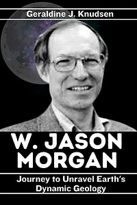 W. Jason Morgan: Journey to Unravel Earth's Dynamic Geology