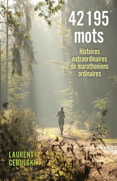 42 195 mots - Histoires extraordinaires de marathoniens ordinaires
