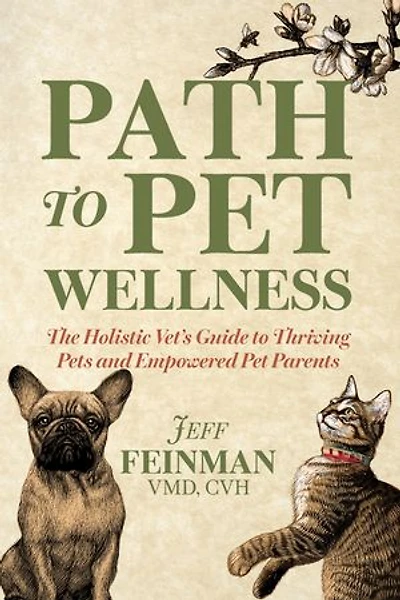 Path to Pet Wellness: The Holistic Vet’s Guide Thriving Pets and Empowered Parents