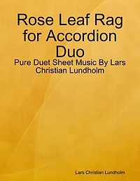 Rose Leaf Rag for Accordion Duo - Pure Duet Sheet Music By Lars Christian Lundholm