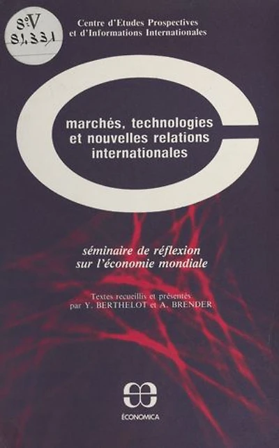 Marchés, technologies et nouvelles relations internationales : séminaire de réflexion sur l'économie mondiale