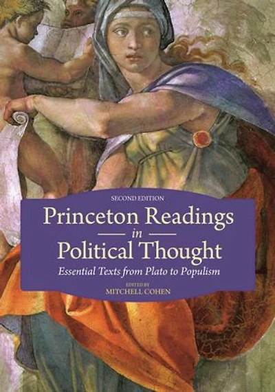 Princeton Readings Political Thought: Essential Texts From Plato To Populism--second Edition