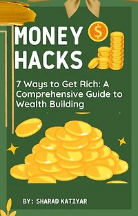 7 Ways to Get Rich: A Comprehensive Guide to Wealth Building