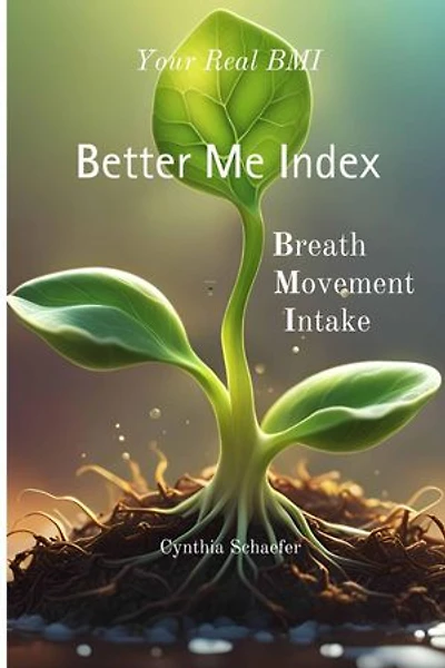 Your Real BMI: a Better Me Index with Breath, Movement and Intake