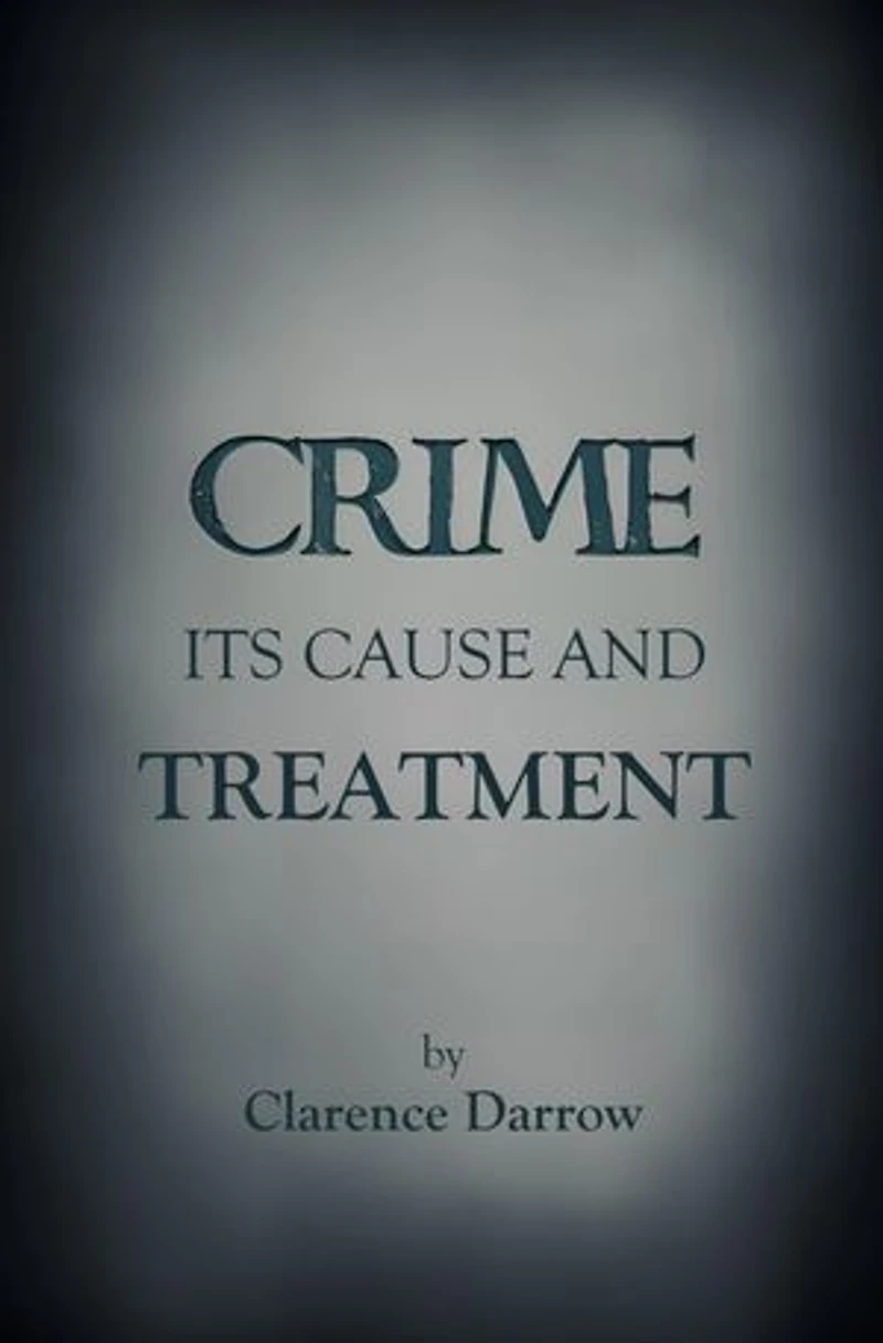 Crime, Its Cause and Treatment