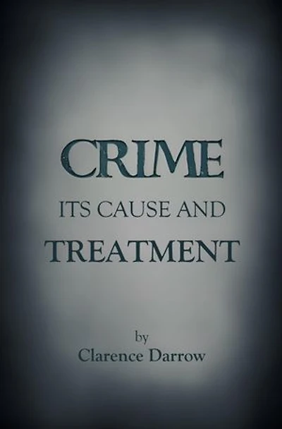 Crime, Its Cause and Treatment