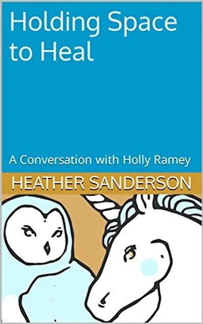 Holding Space to Heal: A Conversation with Holly Ramey