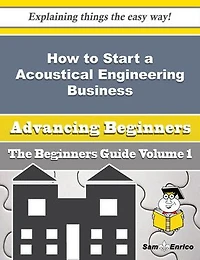 How to Start a Acoustical Engineering Business (Beginners Guide)