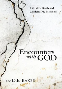 Encounters With God: Life After Death And Modern Day Miracles!