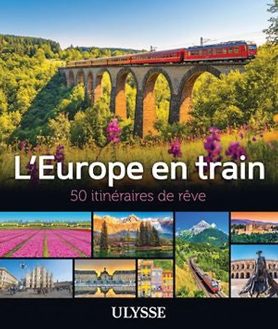 L' Europe en train: 50 itinéraires de rêve