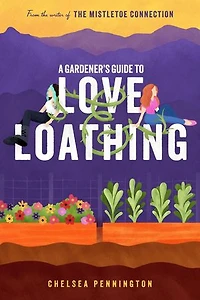 A Gardener's Guide to Love and Loathing