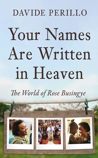 Your Names Are Written Heaven: The World of Rose Busingye