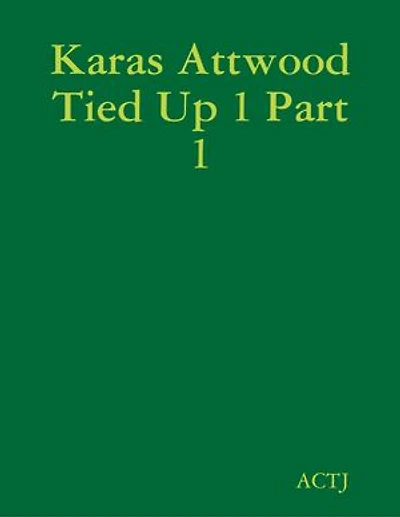 Karas Attwood Tied Up 1 Part 1
