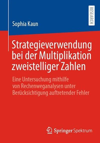 Strategieverwendung bei der Multiplikation zweistelliger Zahlen: Eine Untersuchung mithilfe von Rechenweganalysen unter Berücksichtigung auftretender Fehler