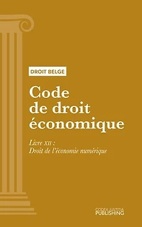 Code de droit économique: Livre XII - Droit de l’économie numérique