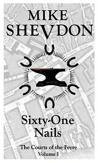 Sixty-One Nails: The Courts of the Feyre - Volume 1