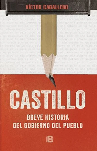 Castillo: Breve historia del Gobierno del pueblo