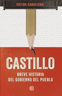 Castillo: Breve historia del Gobierno del pueblo