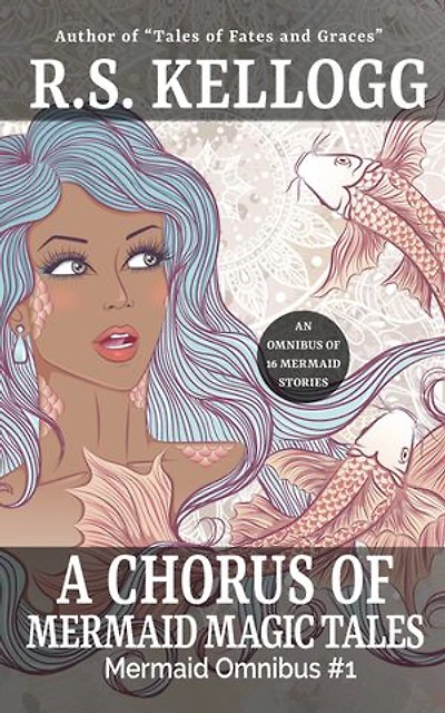 A Chorus of Mermaid Magic Tales: Mermaid Omnibus #1