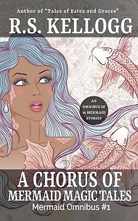 A Chorus of Mermaid Magic Tales: Mermaid Omnibus #1