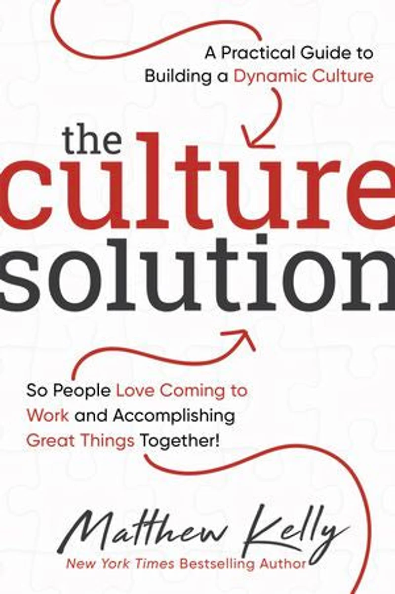 The Culture Solution: A Practical Guide to Building a Dynamic Culture