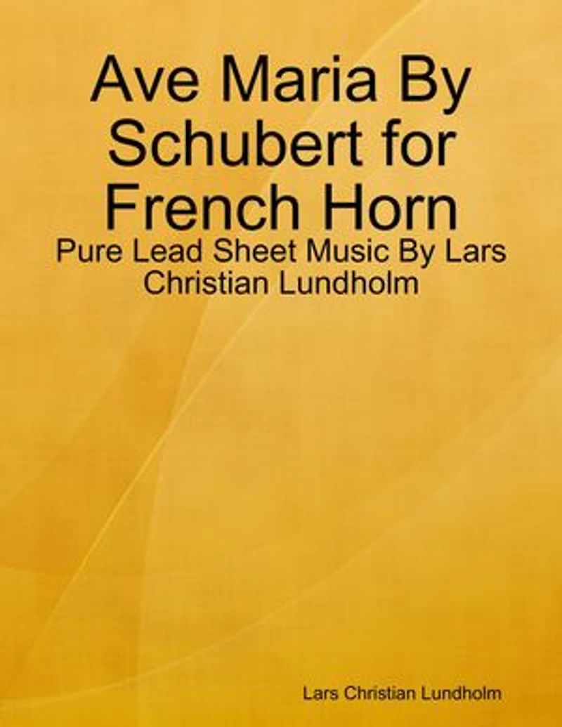Ave Maria By Schubert for French Horn - Pure Lead Sheet Music By Lars Christian Lundholm