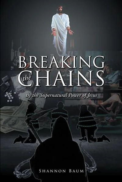 Breaking the Chains: By Supernatural Power of Jesus