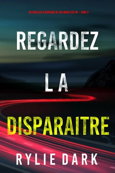 Regardez-la disparaitre (Un thriller à suspense de Mia North du FBI Tome 4)