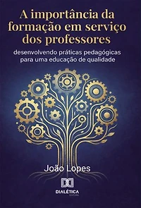 A Importância da Formação em Serviço dos Professores: Desenvolvendo Práticas Pedagógicas para uma Educação de Qualidade