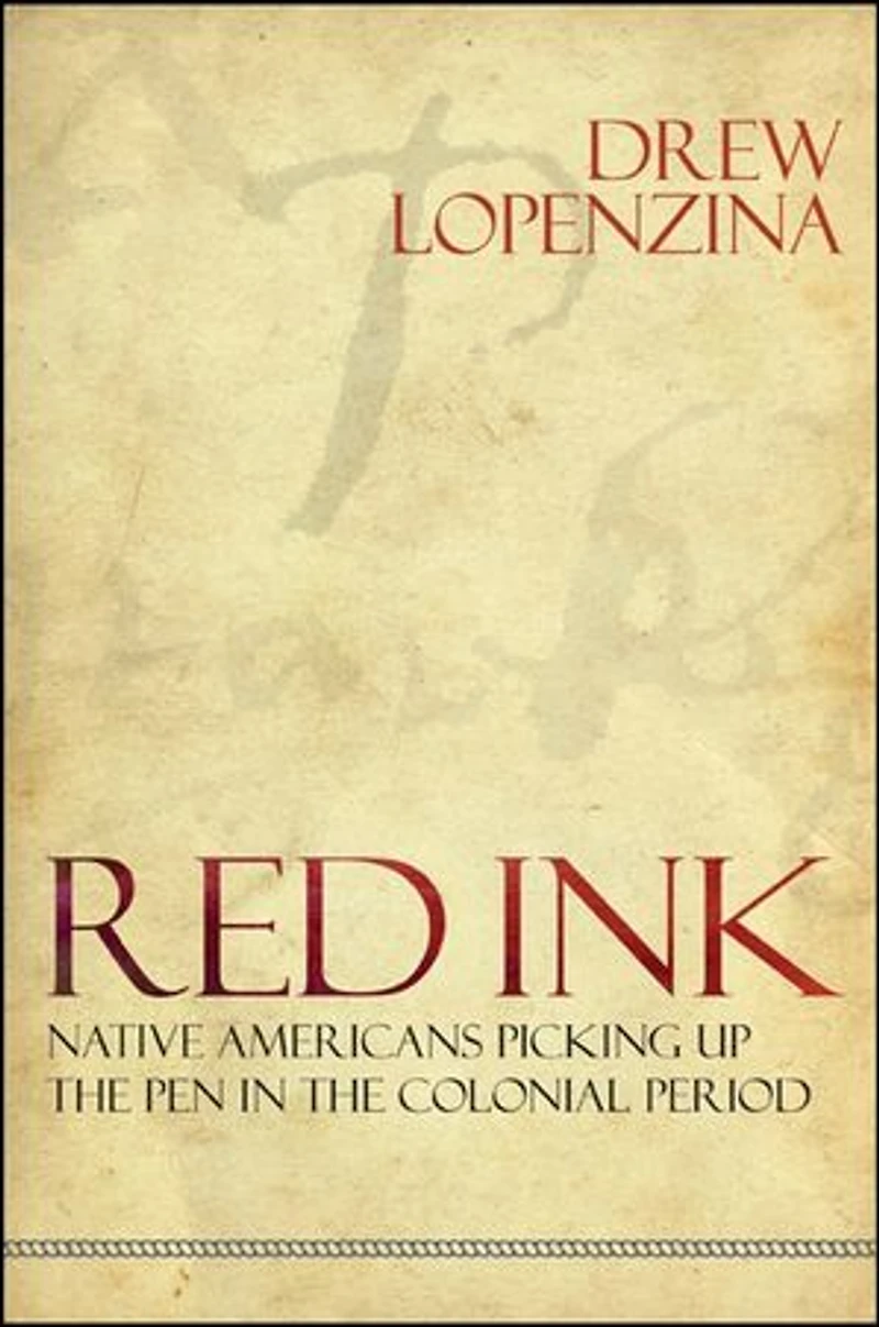 Red Ink: Native Americans Picking Up the Pen Colonial Period