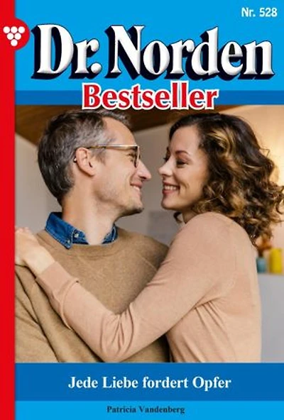 Jede Liebe fordert Opfer: Dr. Norden Bestseller 528 – Arztroman