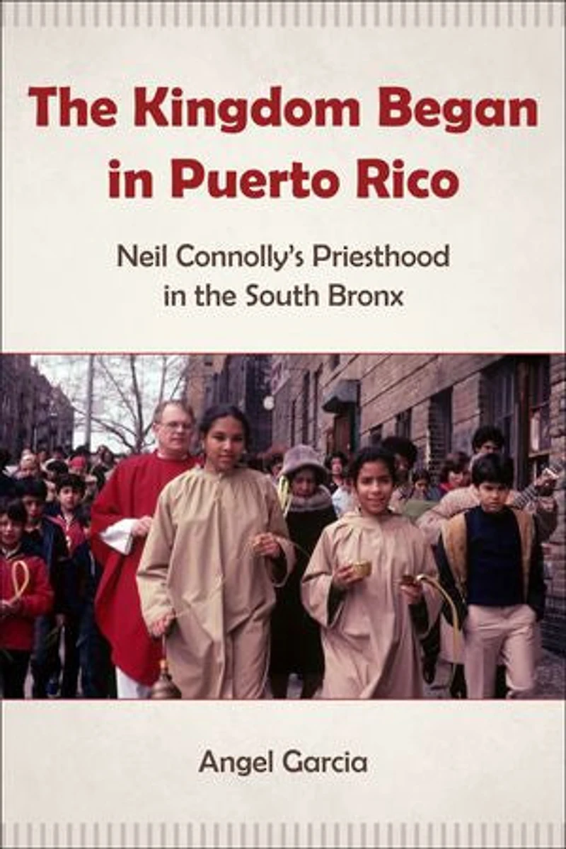 the Kingdom Began Puerto Rico: Neil Connolly’s Priesthood South Bronx