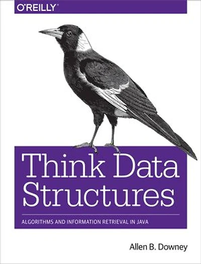 Think Data Structures: Algorithms And Information Retrieval Java