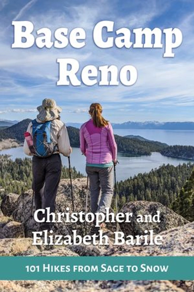 Base Camp Reno: 101 Hikes From Sage To Snow