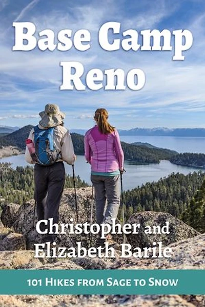 Base Camp Reno: 101 Hikes From Sage To Snow