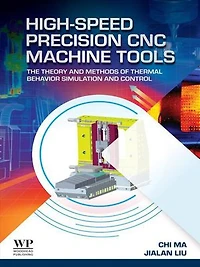 High-Speed Precision CNC Machine Tools: The Theory and Methods of Thermal Behavior Simulation Control